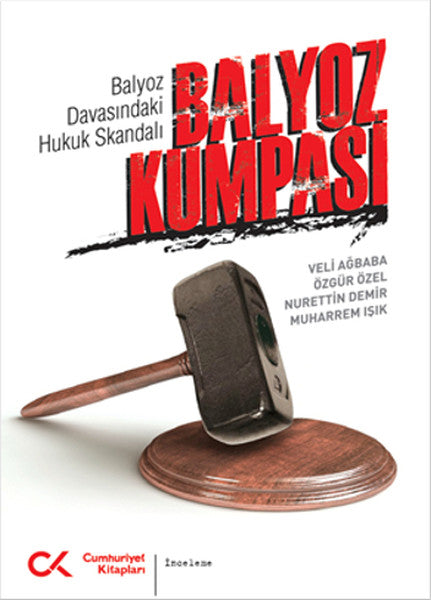 Balyoz Kumpası Balyoz Davasındaki Hukuk Skandalı