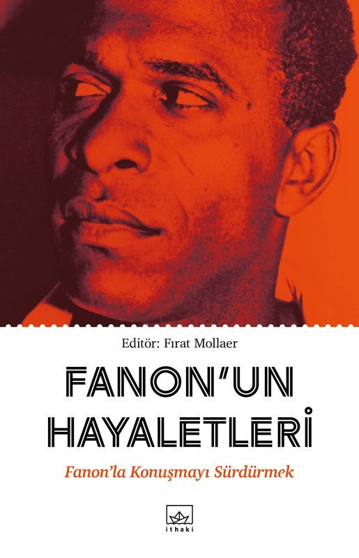Fanon’un Hayaletleri - Fanon’la Konuşmayı Sürdürmek