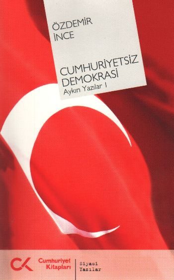 Cumhuriyetsiz Demokrasi Aykırı Yazılar-I