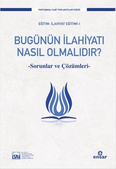 Bugünün İlahiyatı Nasıl Olmalıdır? Sorunlar ve Çözüm Önerileri