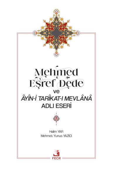 Mehmed Eşref Dede ve Âyîn-i Tarîkat-ı Mevlânâ Adlı Eseri