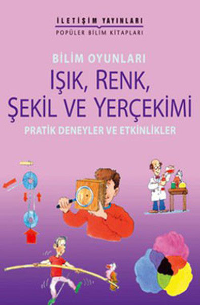 Bilim Oyunları Işık, Renk, Şekil ve Yerçekimi Pratik Deneyler ve Etkinlikler