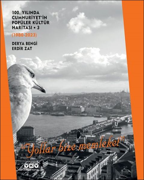 100. Yılında Cumhuriyet'in Popüler Kültür Haritası 3 (1980-2023) “Yollar Bize Memleket”
