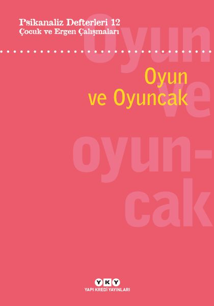 Psikanaliz Defterleri 12: Çocuk ve Ergen Çalışmaları – Oyun ve Oyuncak