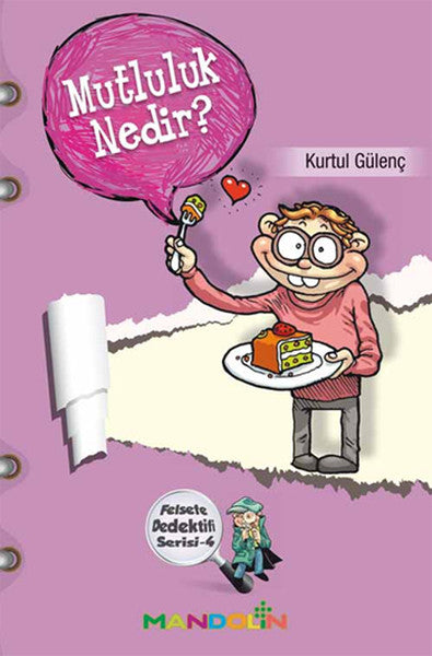 Mutluluk Nedir? Felsefe Dedektifi Serisi-4