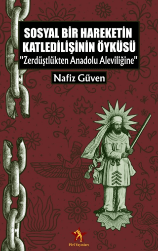 Sosyal Bir Hareketin Katledilişinin Öyküsü "Zerdüştlükten Anadolu Aleviliğine"