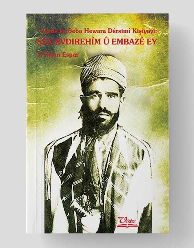 Kurdê ke Seba Hewara Dêrsimî Kişîyayî: Şêx Evdirehîm û Embazê Ey