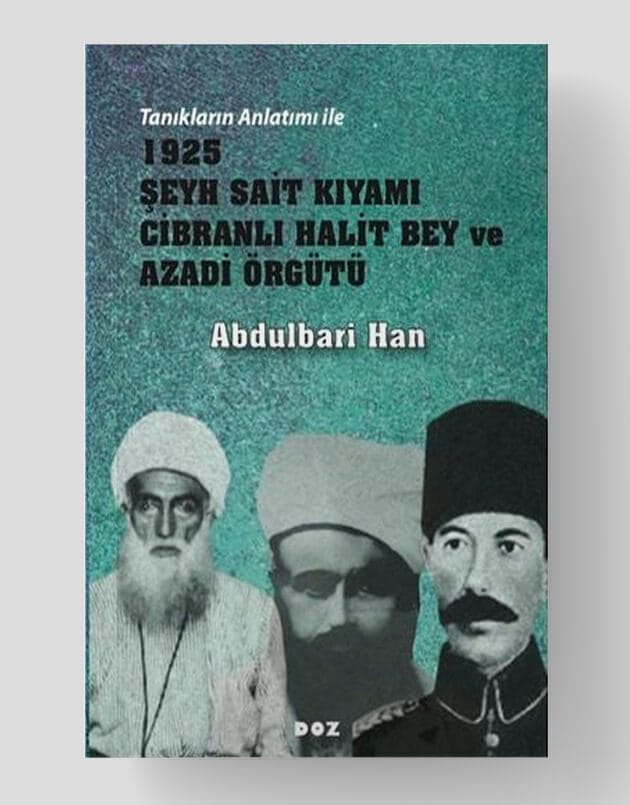 1925 Şeyh Sait Kıyamı Cibranlı Halit Bey ve Azadi Örgütü