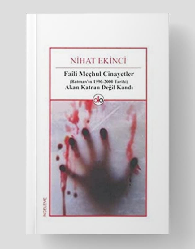 Faili Meçhul Cinayetler Batman'ın 1990 2000 Tarihi Akan Katran Değil Kandı