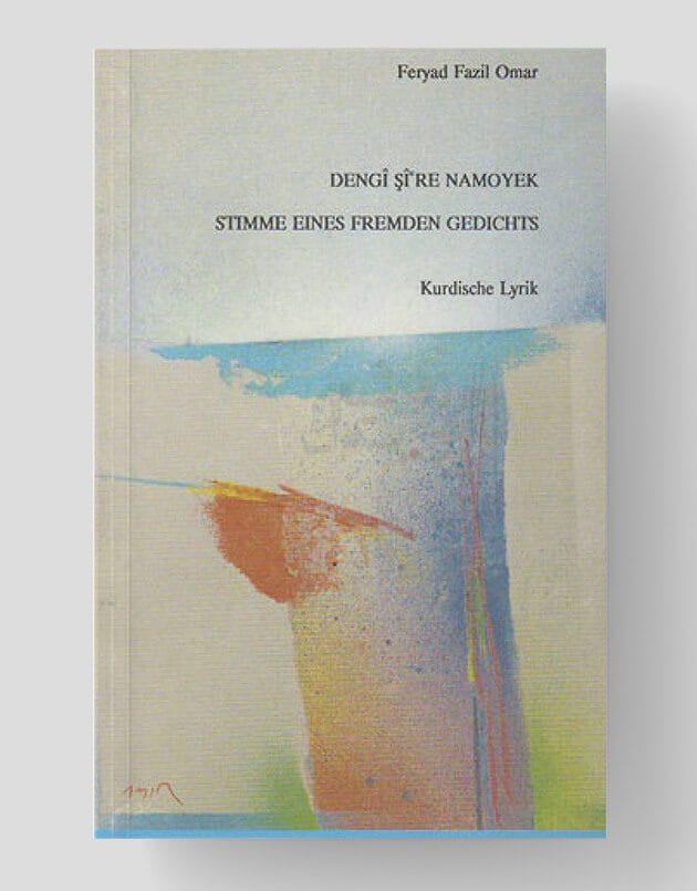 Stimme eines fremden Gedichts/Dengî şîʿre namoyek (Gedichte - Kurdisch, Deutsch)