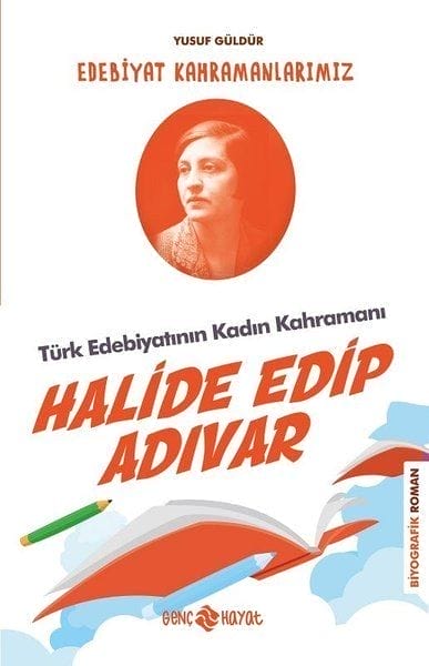 Die weibliche Heldin der türkischen Literatur: Halide Edip Adıvar – Unsere literarischen Heldinnen 4