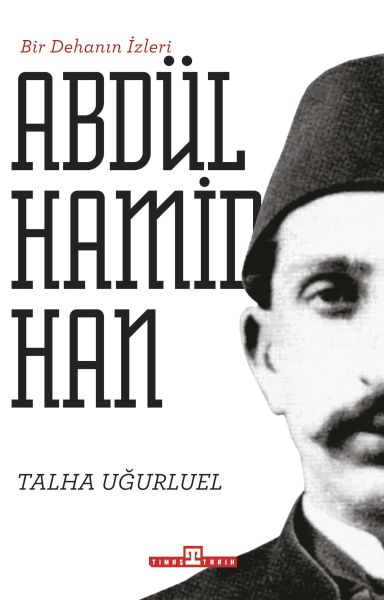 Bir Dehanın İzleri II. Abdülhamid Han