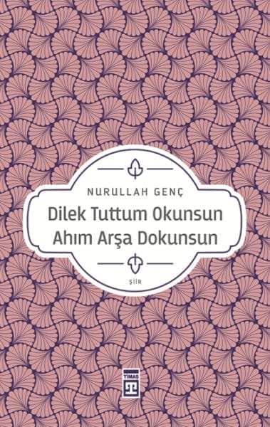 Dilek Tuttum Okunsun Ahım Arşa Dokunsun