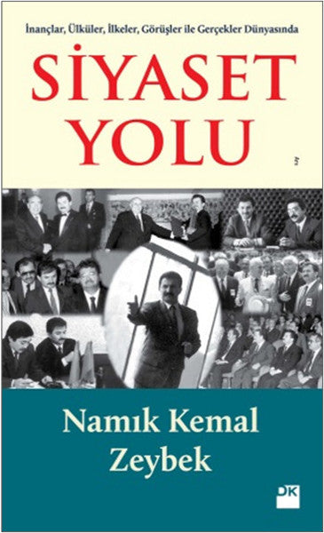 İnançlar, Ülküler, İlkeler, Görüşler ile Gerçekler Dünyasında Siyaset Yolu