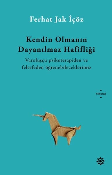 Kendin Olmanın İnanılmaz Hafifliği