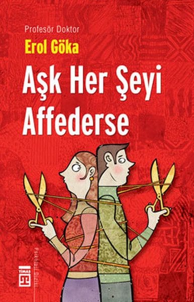 Aşk Her Şeyi Affederse - Teknomedyatik Dünyada Aşk ve Ahlak