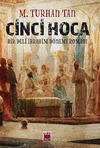 Cinci Hoca – Ein Roman aus der Zeit des verrückten Ibrahim
