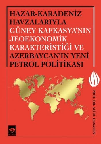 Taybetmendiyên Jeo-aborî yên Hewzên Xezer-Deryaya Reş û Qefqasyaya Başûr, û Pêşveçûna Nû ya Aborî ya Azerbaycanê.