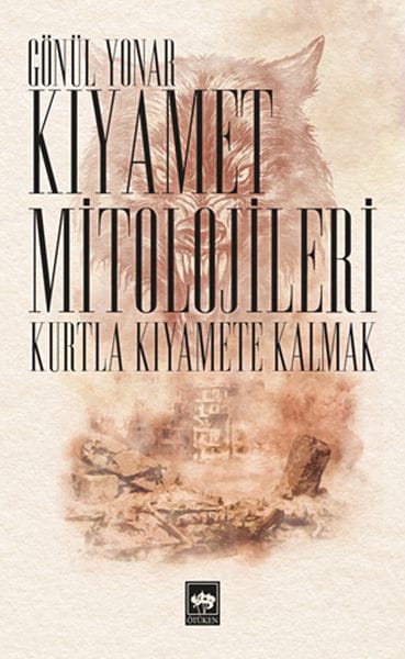 Kıyamet Mitolojileri - Kurtla Kıyamete Kalmak