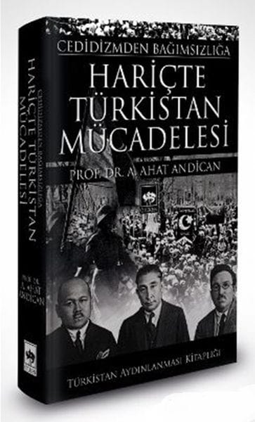 Cedidizmden Bağımsızlığa Hariçte Türkistan Mücadelesi