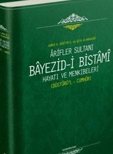Ariflerin Sultanı Bayezıdi Bistami | Hayatı ve Menkıbeleri - Düsturül Cumhur