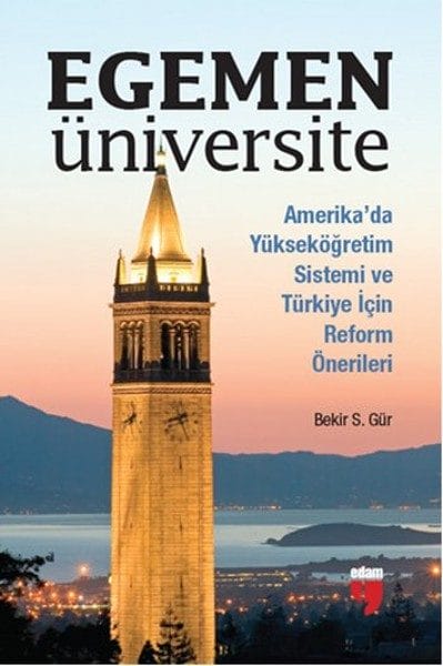 Egemen Üniversite  Amerika’da Yükseköğretim Sistemi ve Türkiye için Reform Önerileri