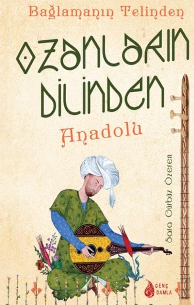 Von den Saiten der Bağlama zu den Worten der Barden: Anatolien