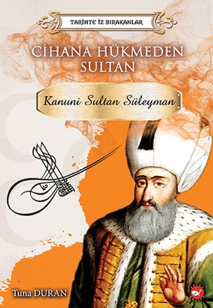Diejenigen, die Geschichte geschrieben haben: Der Sultan, der die Welt regierte – Süleyman der Prächtige