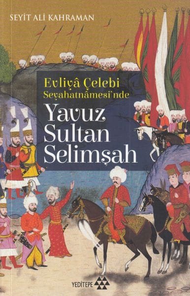 In Evliya Çelebis Seyahatname (Buch der Reisen) – Yavuz Sultan Selim