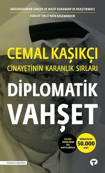 Diplomatik Vahşet - Cemal Kaşıkçı Cinayetinin Karanlık Sırları - İlk Kez Yayınlanan Ses Kayıtlarıyla