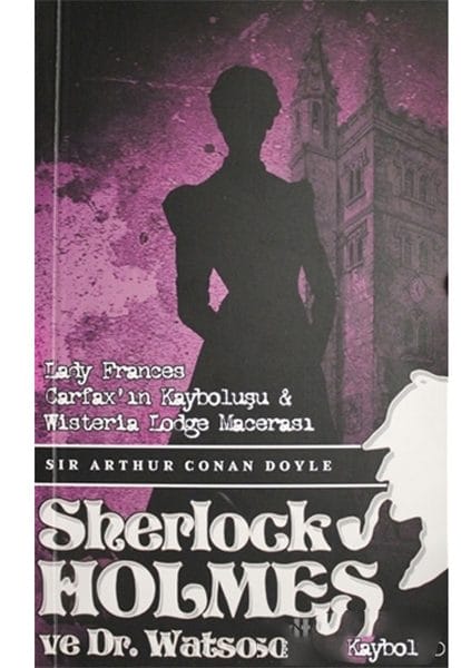 Sherlock Holmes: Das Verschwinden von Lady Frances Carfax und das Abenteuer in der Wisteria Lodge