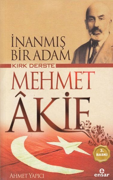 Ein Mann des Glaubens in vierzig Lektionen: Mehmet Akif