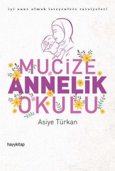 Mucize Annelik Okulu - İyi Anne Olmak İsteyenlere Tavsiyeler!