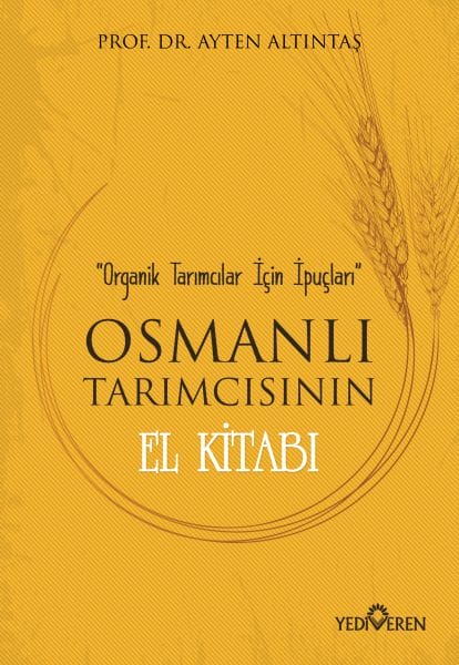 Osmanlı Tarımcısının El Kitabı - Organik Tarımcılar İçin İpuçları
