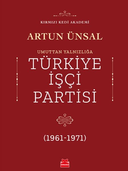 Umuttan Yalnızlığa Türkiye İşçi Partisi 1961 - 1971