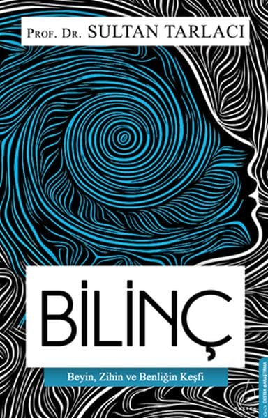 Bilinç - Beyin, Zihin ve Benliğin Keşfi