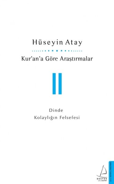 Kur’an’a Göre Araştırmalar II - Dinde Kolaylığın Felsefesi