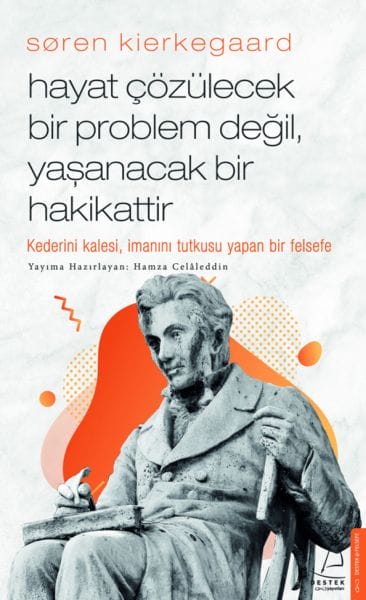 Søren Kierkegaard – Das Leben ist kein Problem, das gelöst werden muss, sondern eine Wahrheit, die gelebt werden will.