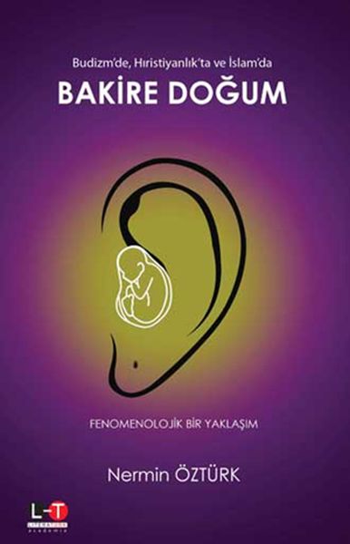 Budizm’de Hıristiyanlık’ta ve İslam’da Bakire Doğum - Fenomenolojik Bir Yaklaşım