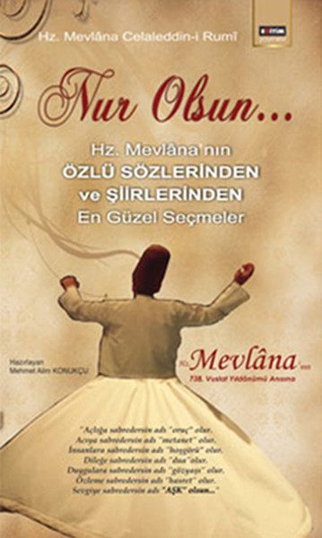 Nur Olsun  Hz. Mevlana'nın Özlü Sözlerinden ve Şiirlerinden En Güzel Seçmeler