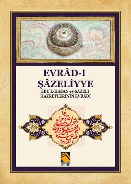 Evrad-ı Şazeliyye - Ebu'l-Hasan eş-Şazeli Hazretlerinin Evradı