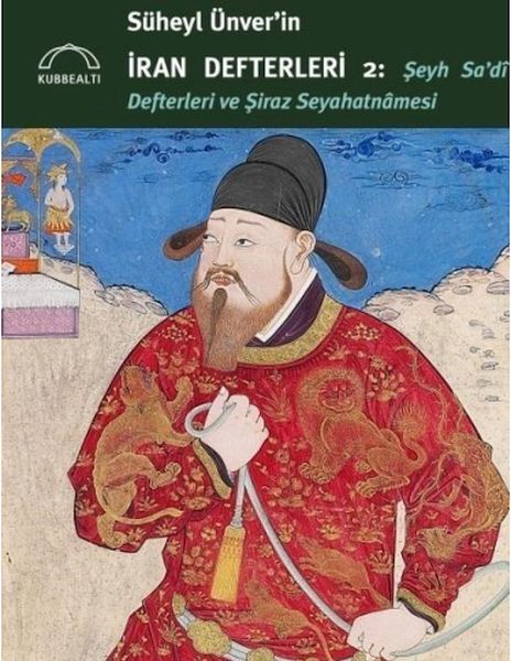 Süheyl Ünvers iranische Notizbücher 2: Sheikh Sa'di-Notizbücher und Shiraz-Reisebericht