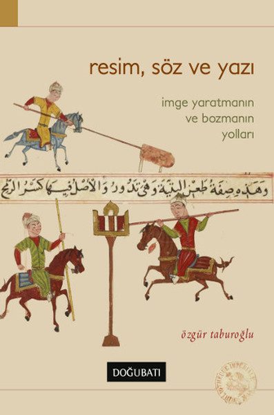 Resim, Söz ve Yazı  İmge Yaratmanın ve Bozmanın Yolları