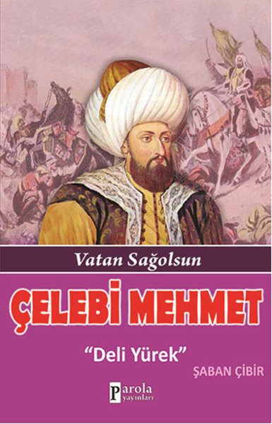 Çelebi Mehmet  Vatan Sağolsun - Deli Yürek