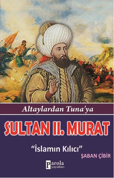Sultan Murad II.: Vom Altai-Gebirge zur Donau – Das Schwert des Islam