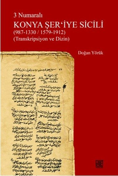 Konya Sharia Register Nr. 3 (987-1330/1579-1912) (Abschrift und Index)