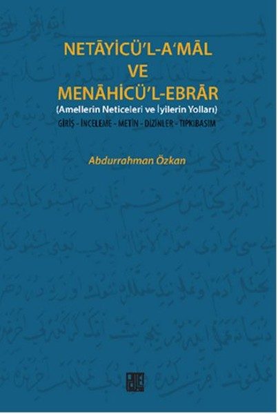 Necayicü'l-A'mal ve Menahicü'l-Ebrar (Amellerin Neticeleri ve İyilerin Yolları)  Giriş-İnceleme-