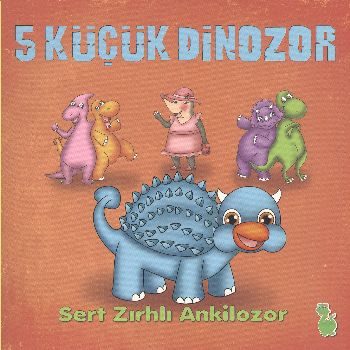 5 kleine Dinosaurier – Der hartgepanzerte Ankylosaurus