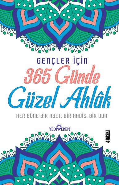365 Günde Güzel Ahlak   Her Güne Bir Ayet, Bir Hadis, Bir Dua