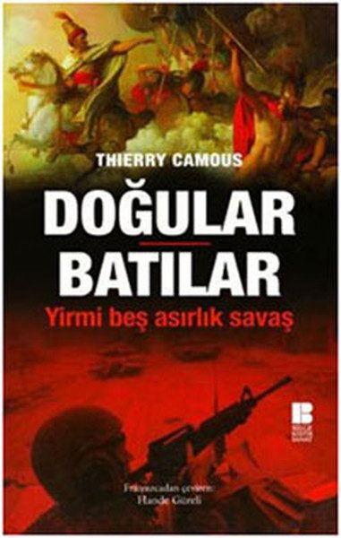 Doğular Batılar  Yirmi Beş Asırlık Savaş